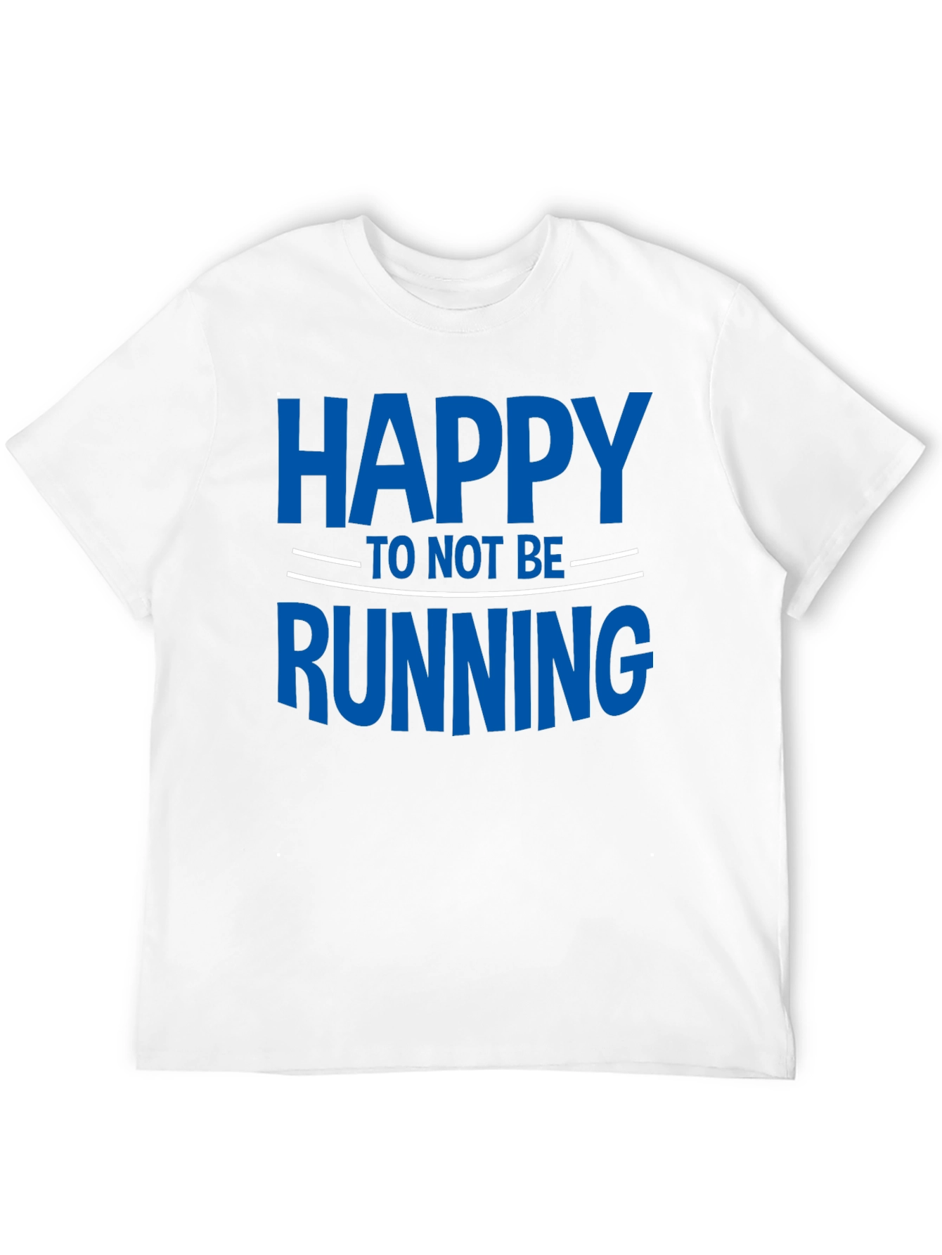 Funny Happy To Not Be Running T-Shirt