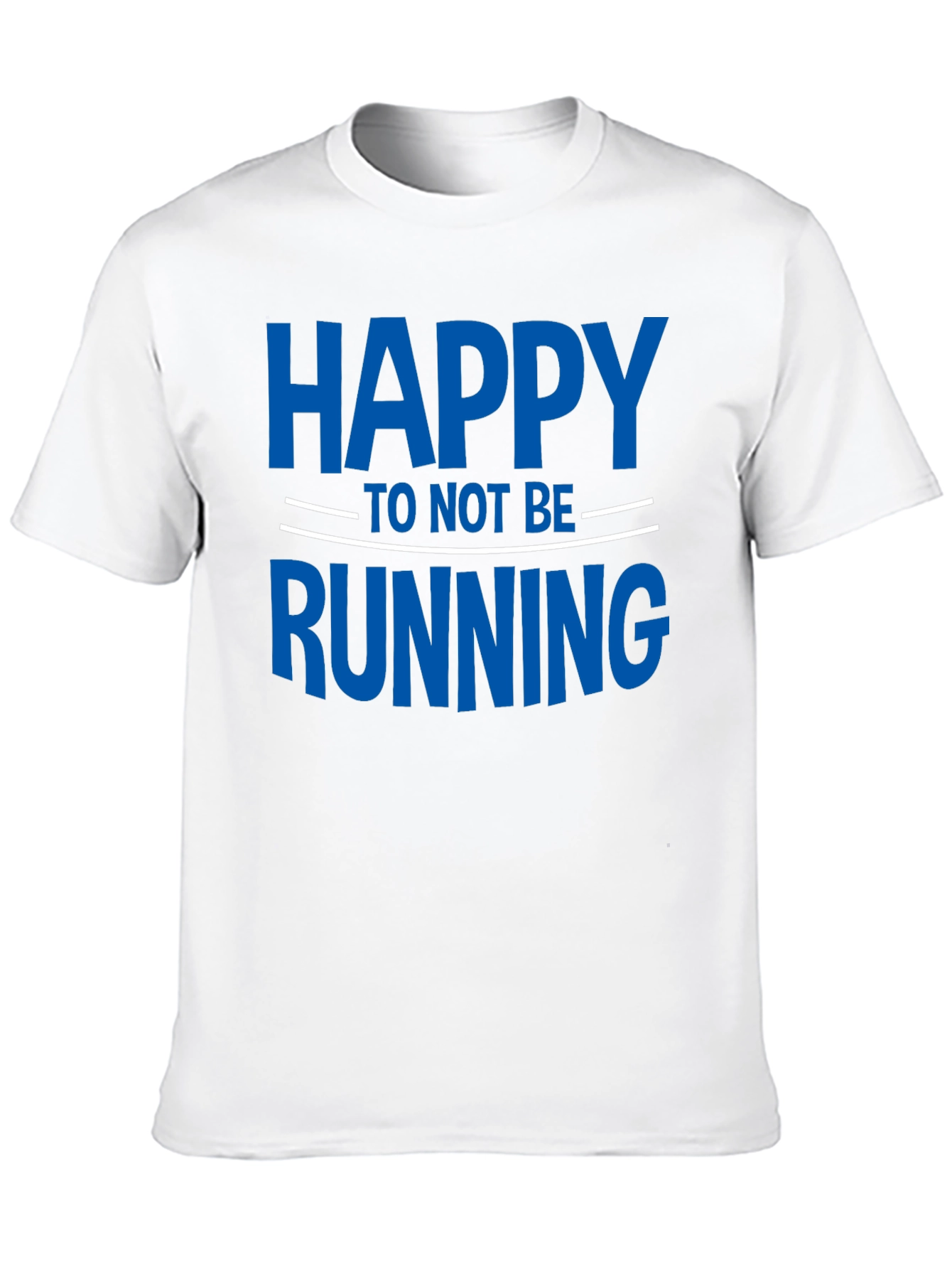 Funny Happy To Not Be Running T-Shirt