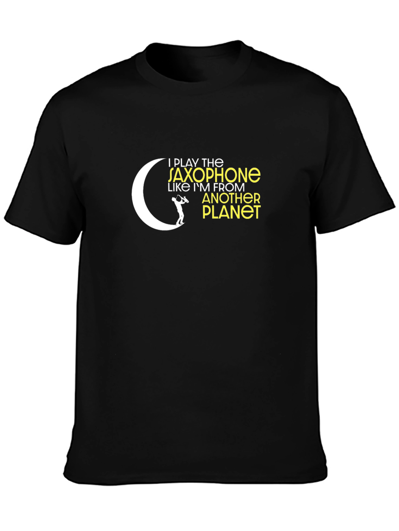 I Play Saxophone Like Im From Another Planet T-Shirt