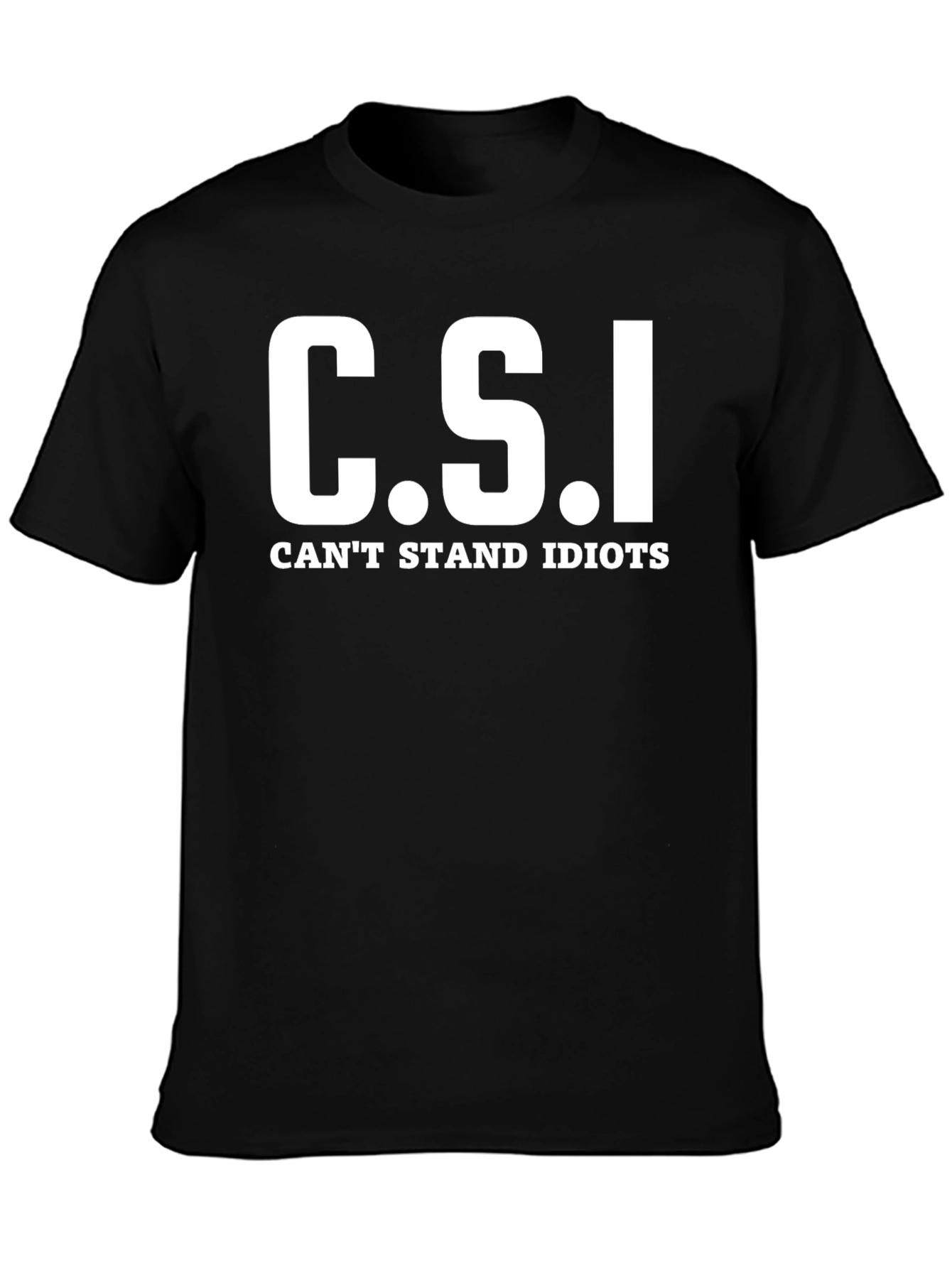C.S.I. Cant Stand Idiots Black T-Shirt