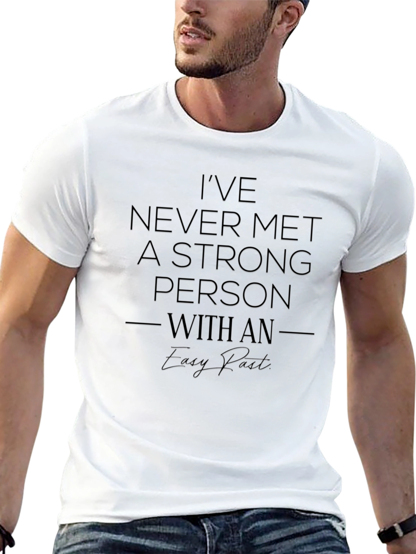 Inspirational Quote T-Shirt: Strong Person Easy Past