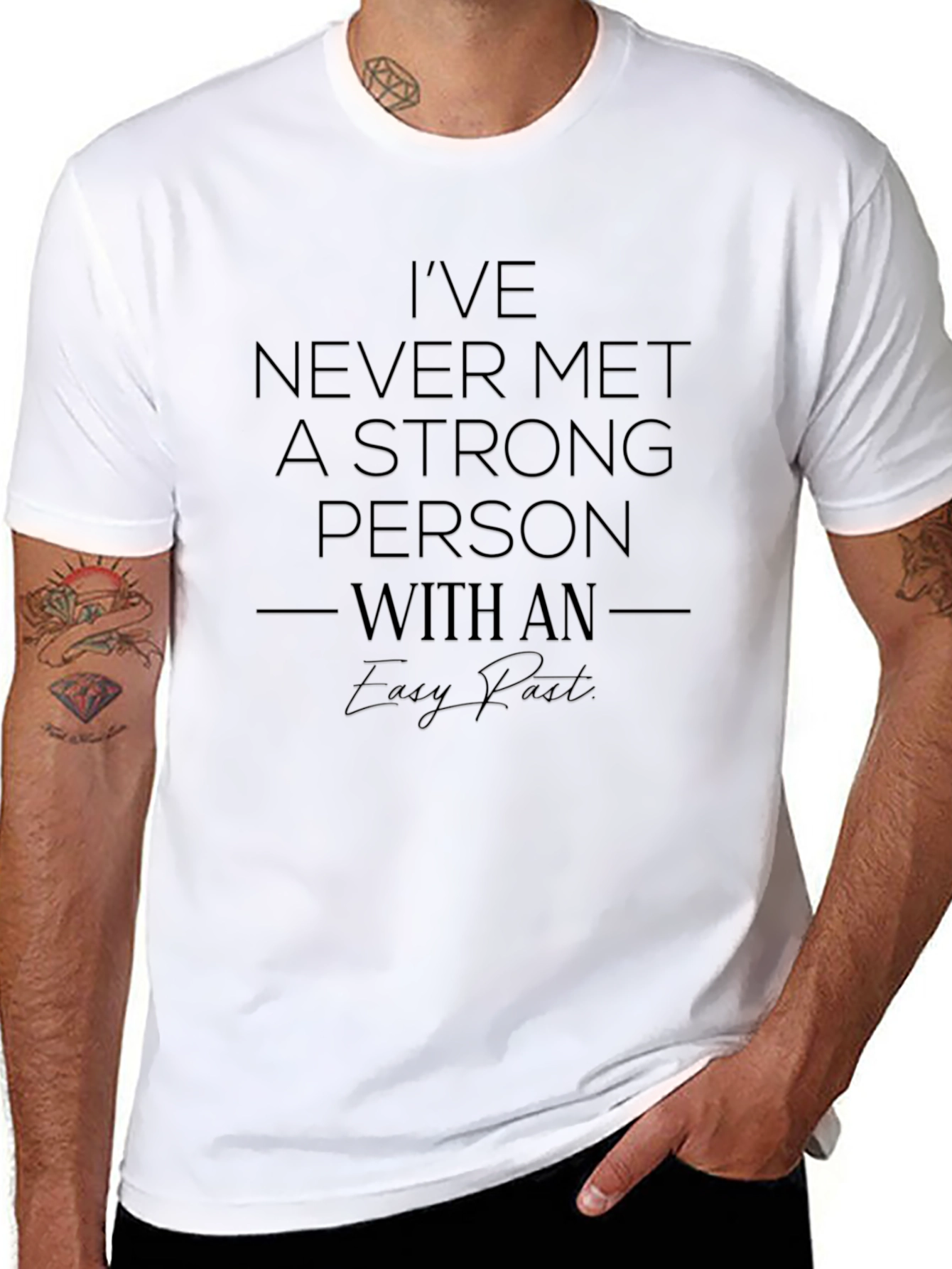 Inspirational Quote T-Shirt: Strong Person Easy Past
