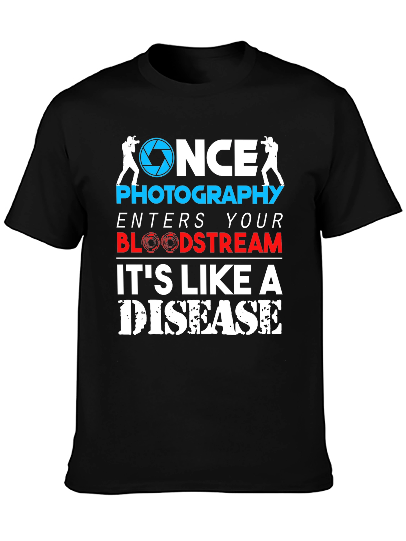 Photography is like a disease Graphic Tee