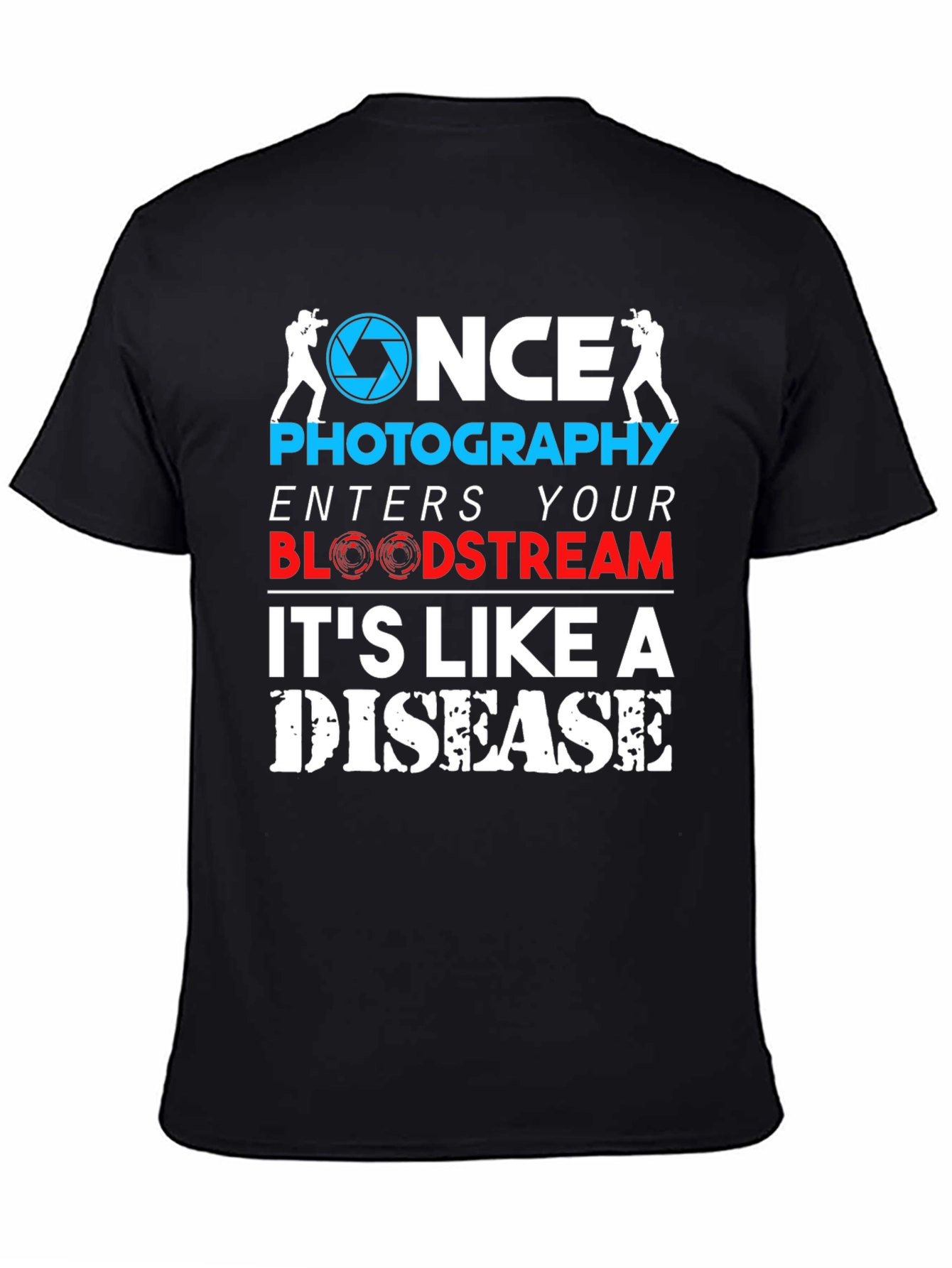 Photography is like a disease Graphic Tee
