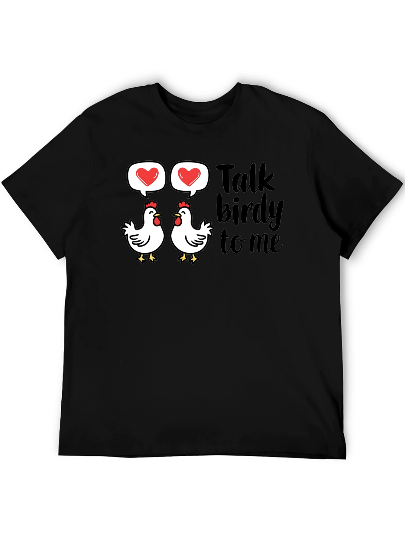 Talk Birdy To Me T-Shirt Chicken Love Funny Tee