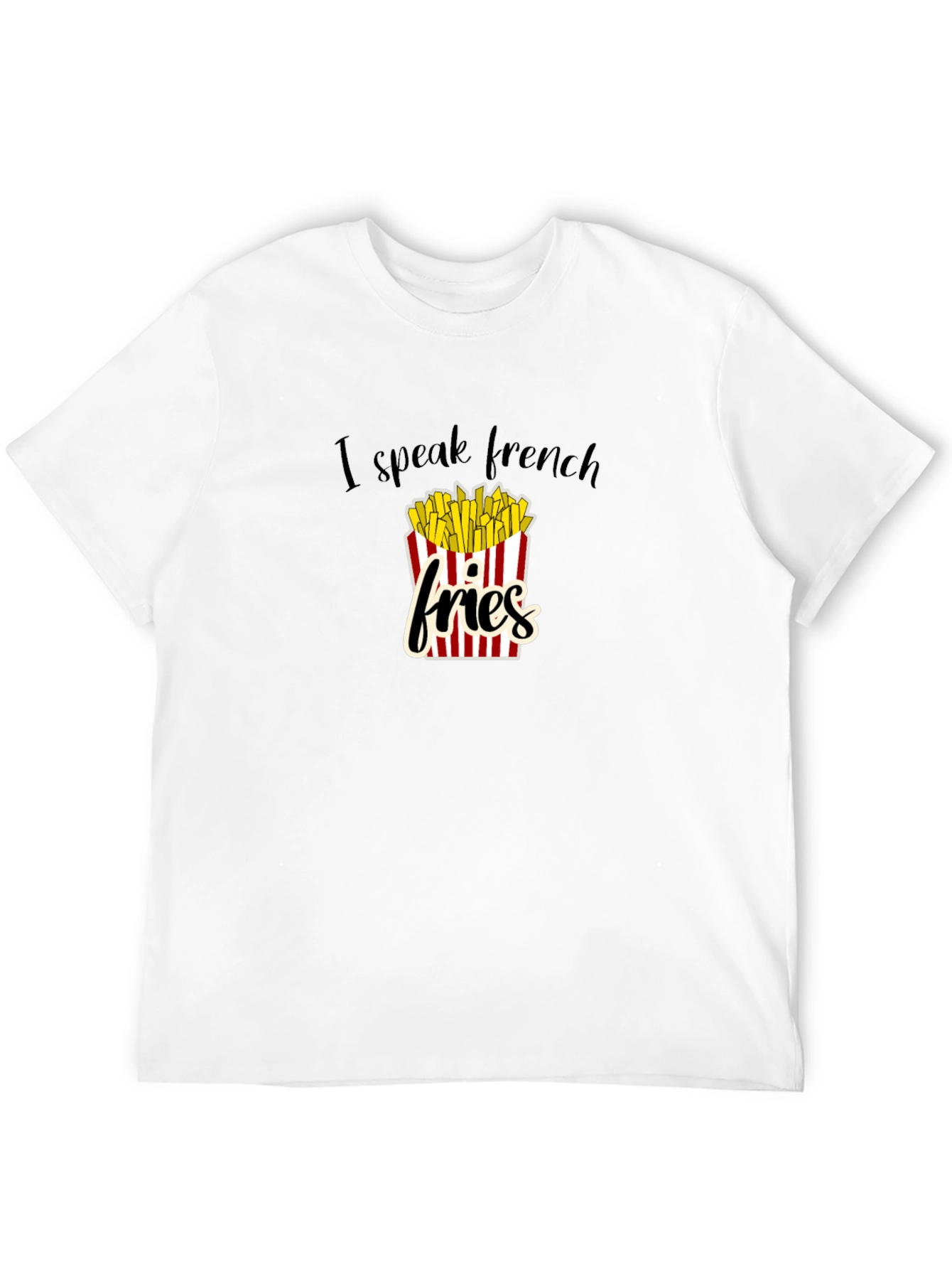 I Speak French Fries Graphic T-Shirt