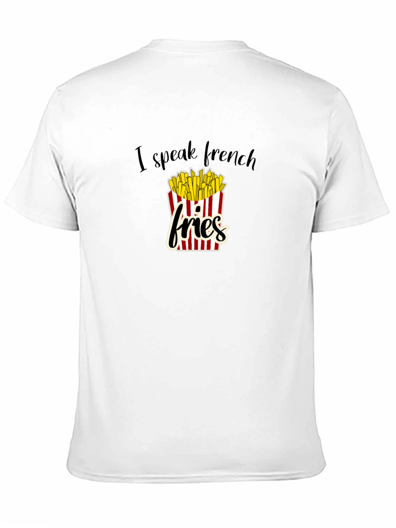 I Speak French Fries Graphic T-Shirt