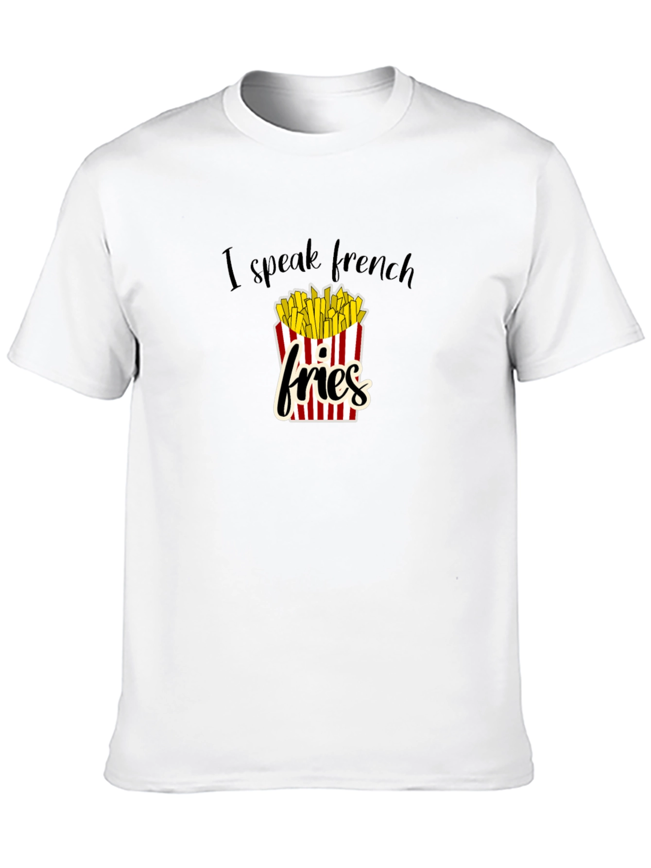 I Speak French Fries Graphic T-Shirt