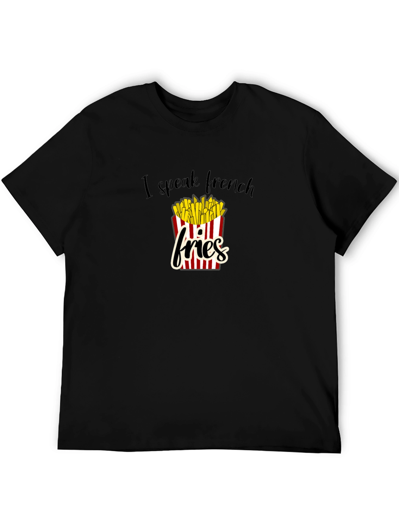 I Speak French Fries Graphic T-Shirt