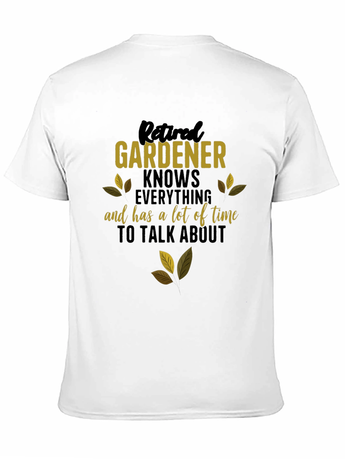 Retired Gardener Knows Everything T-Shirt