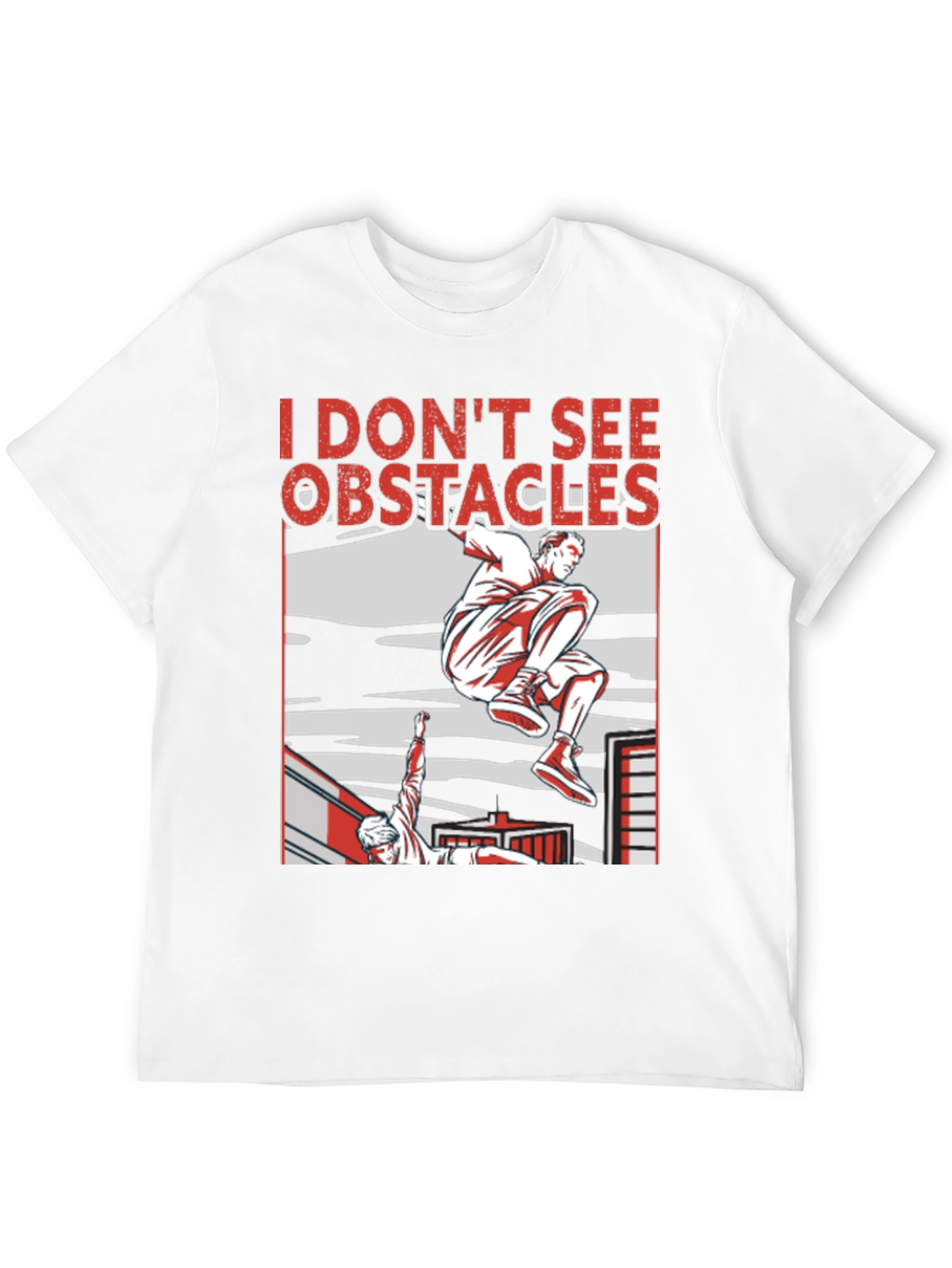 I Dont See Obstacles Parkour T-Shirt