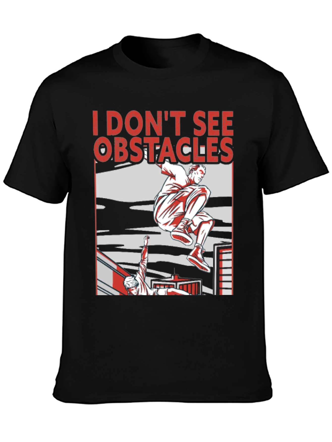 I Dont See Obstacles Parkour T-Shirt