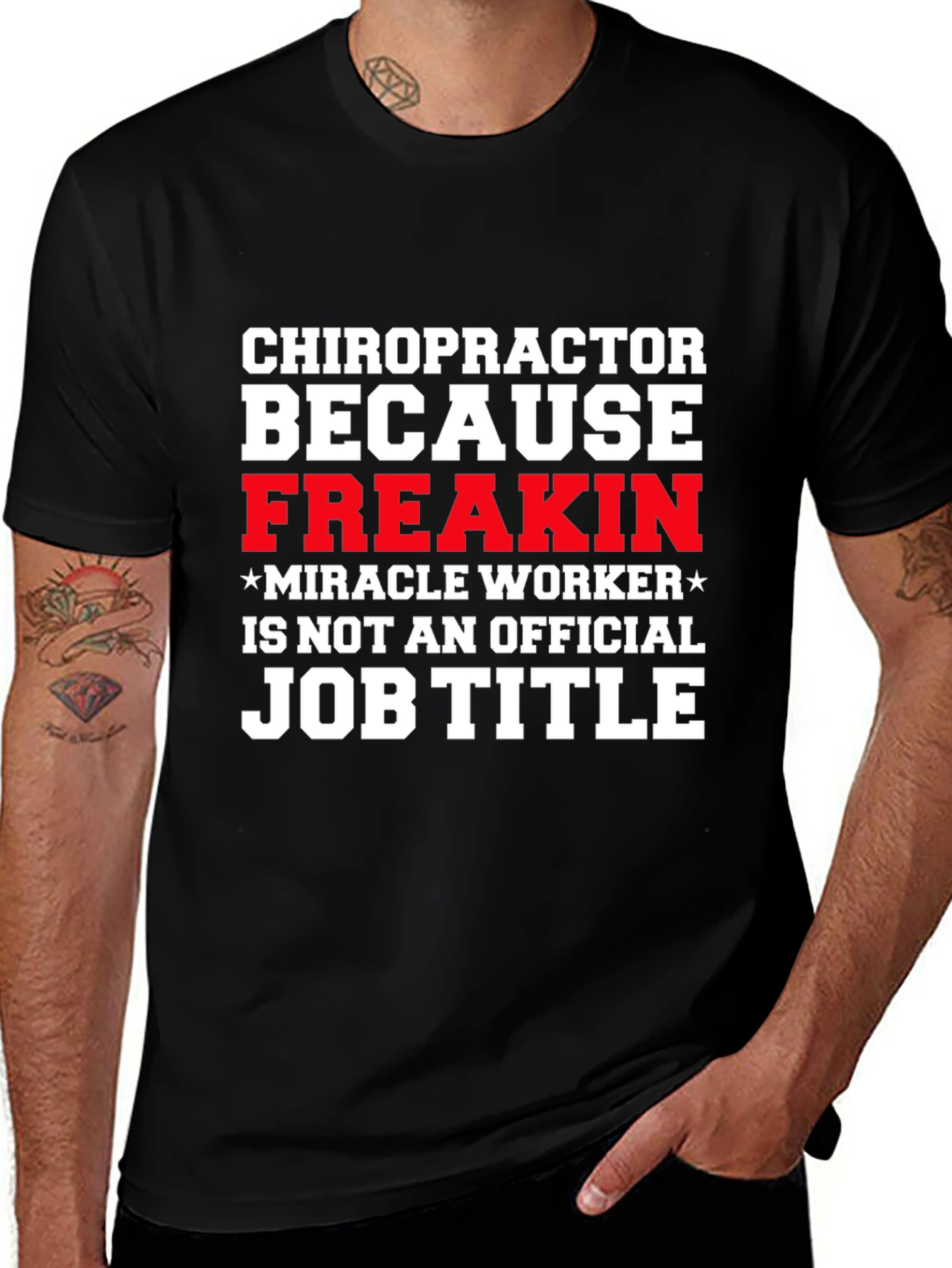 Chiropractor Freakin Miracle Worker T-Shirt