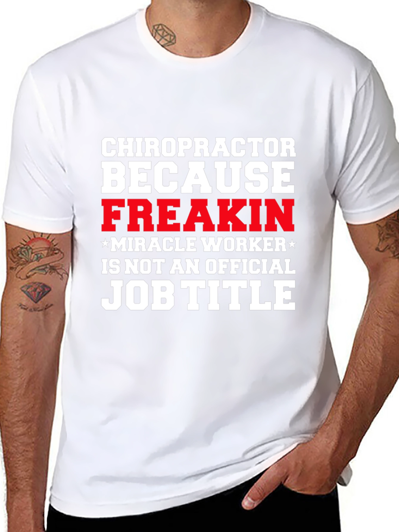 Chiropractor Freakin Miracle Worker T-Shirt