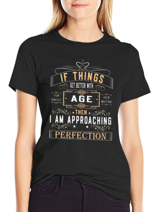If Things Get Better With Age T-Shirt