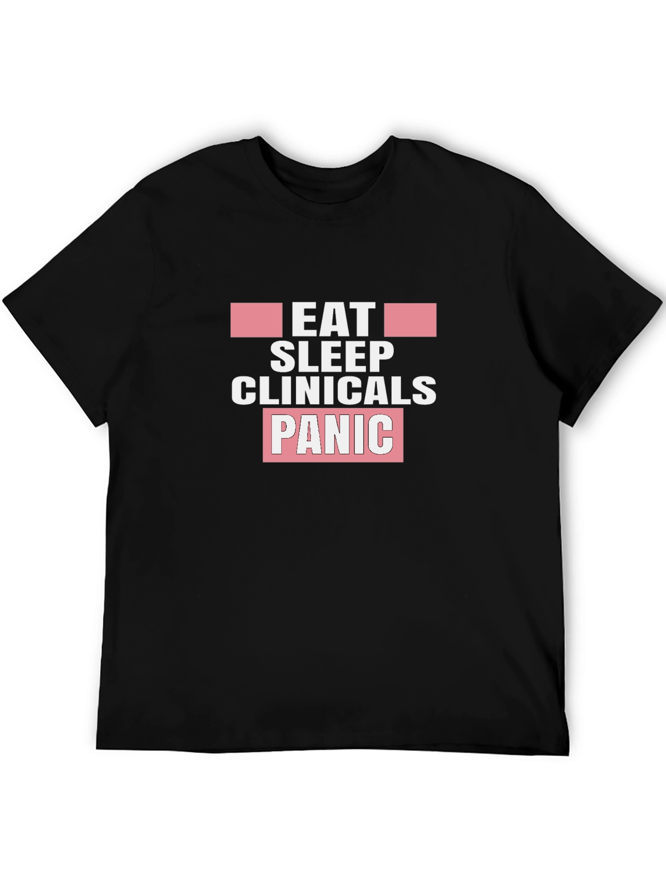 Eat Sleep Clinicals Panic Black T-Shirt