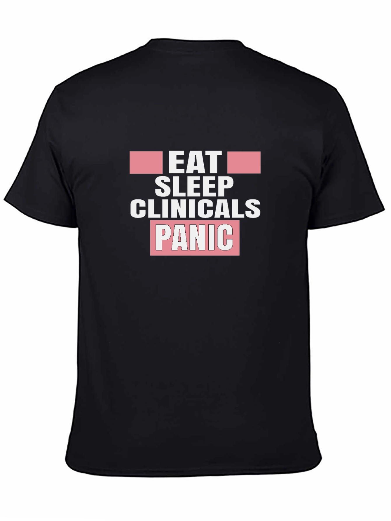 Eat Sleep Clinicals Panic Black T-Shirt