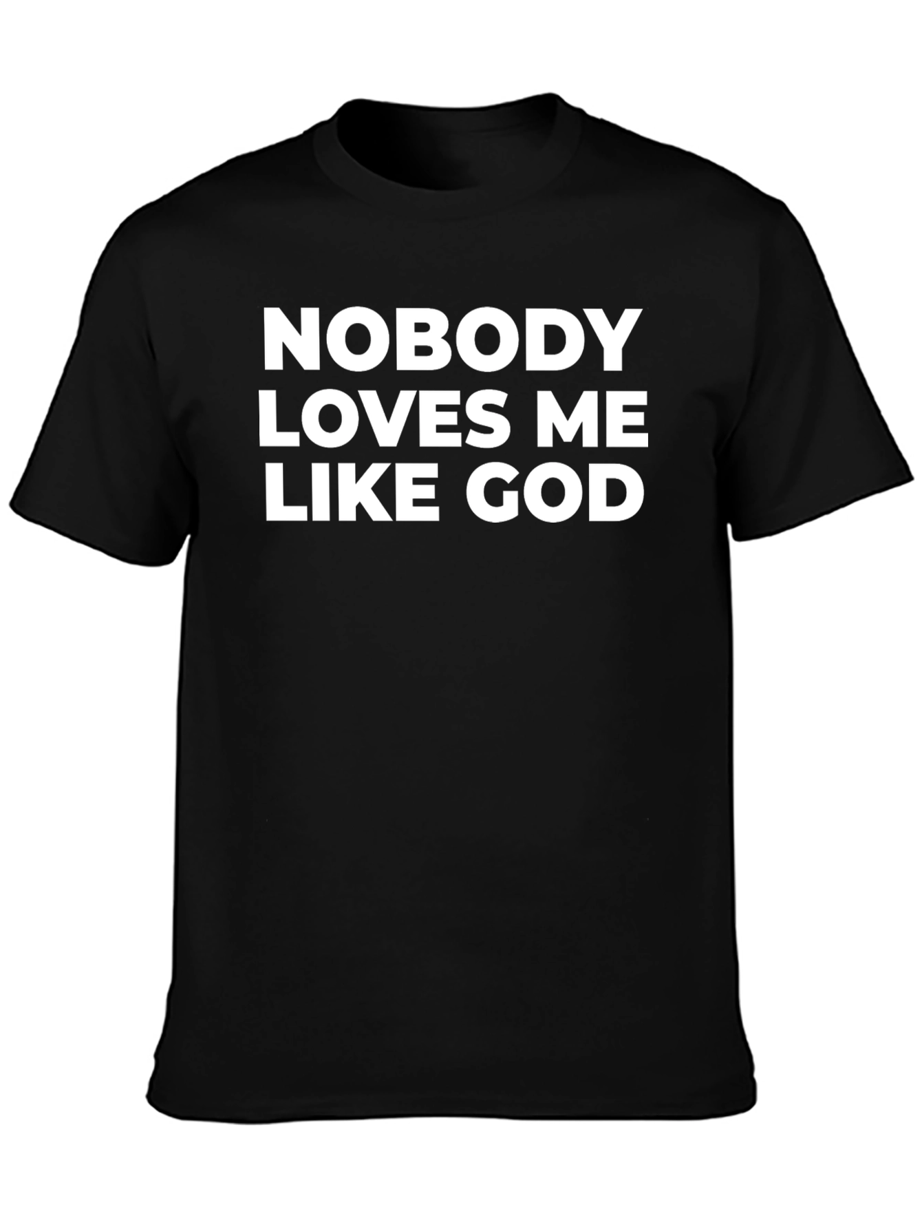 Nobody Loves Me Like God T-Shirt