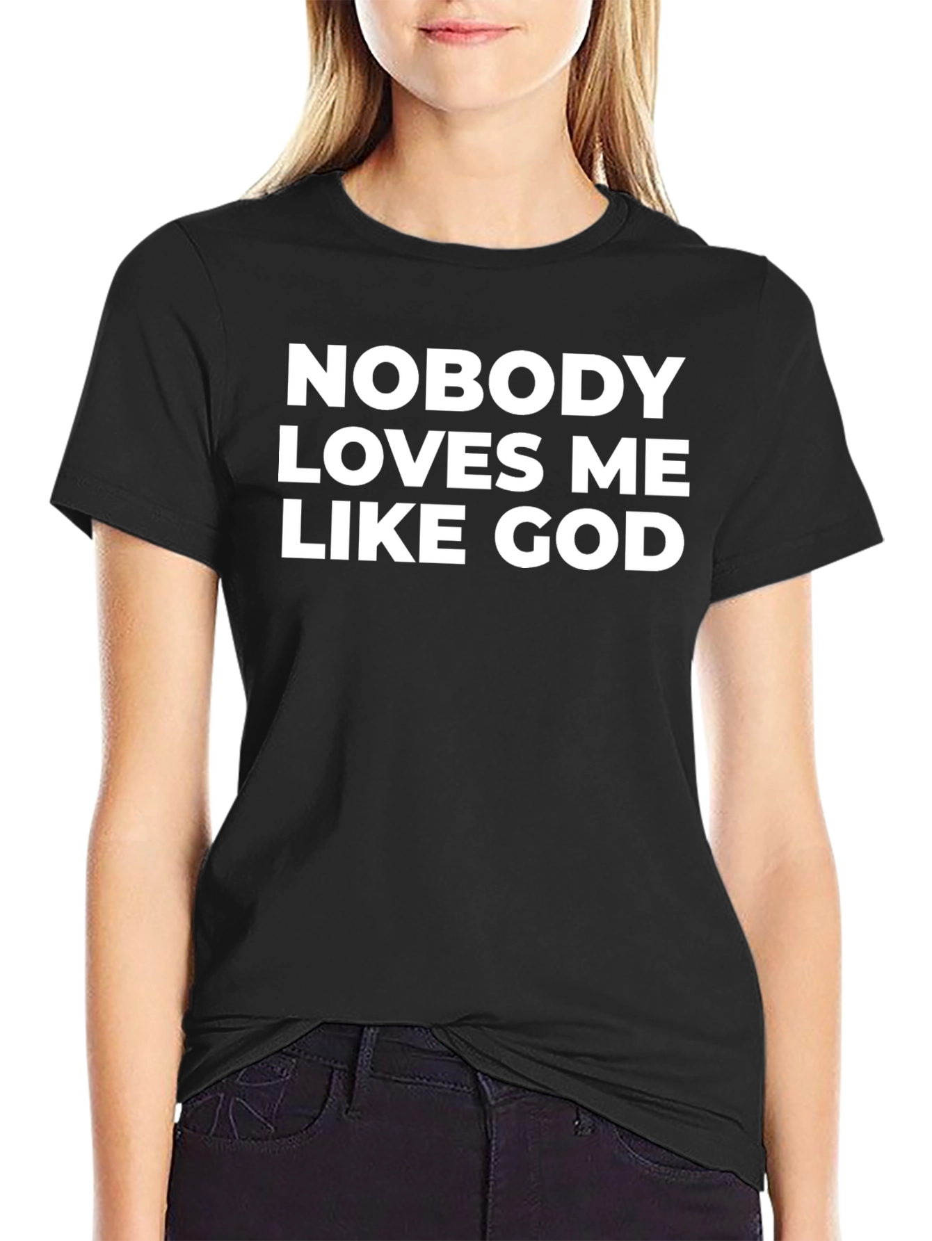 Nobody Loves Me Like God T-Shirt