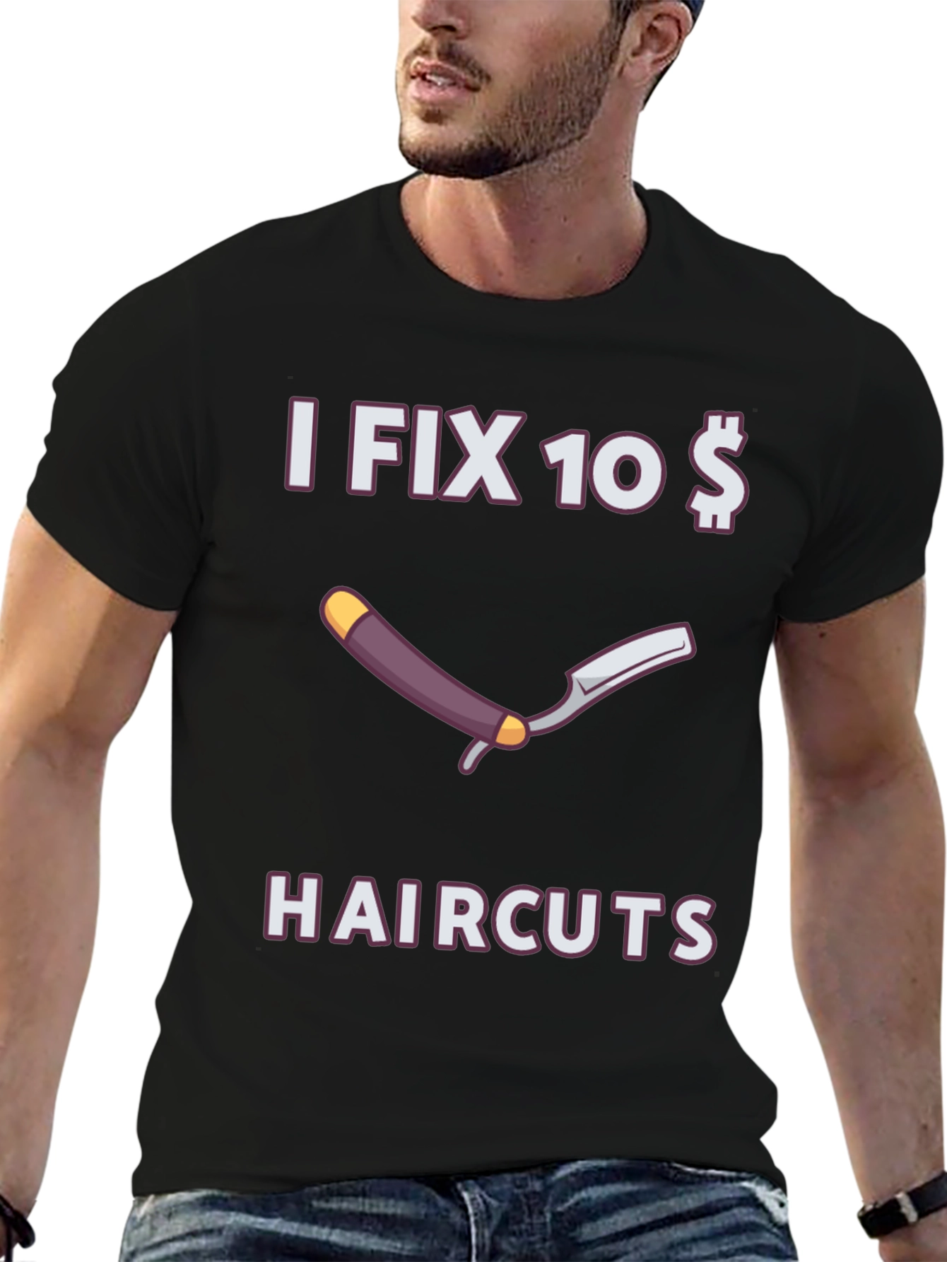 Funny I Fix 10 Dollar Haircuts T-Shirt