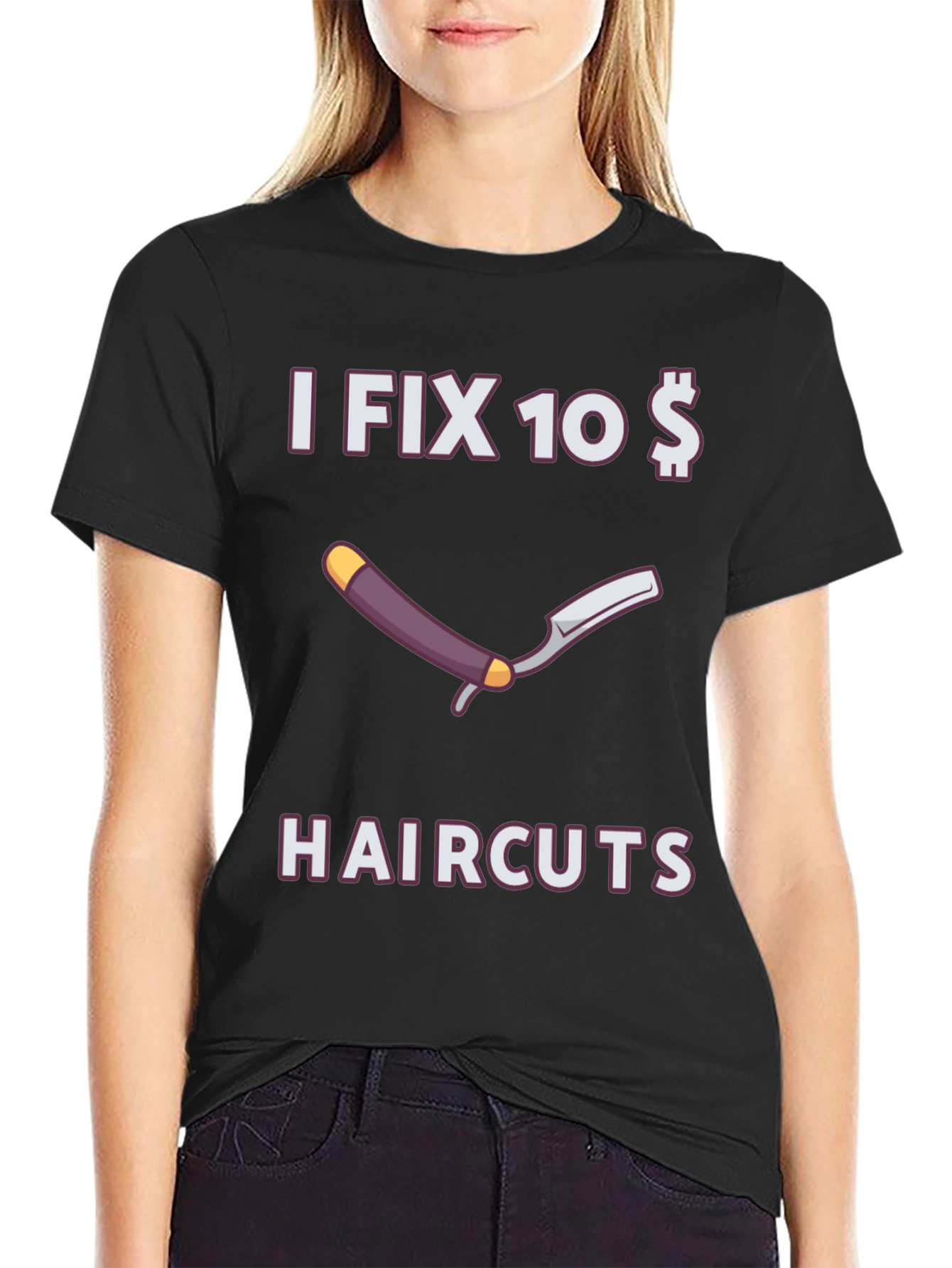 Funny I Fix 10 Dollar Haircuts T-Shirt
