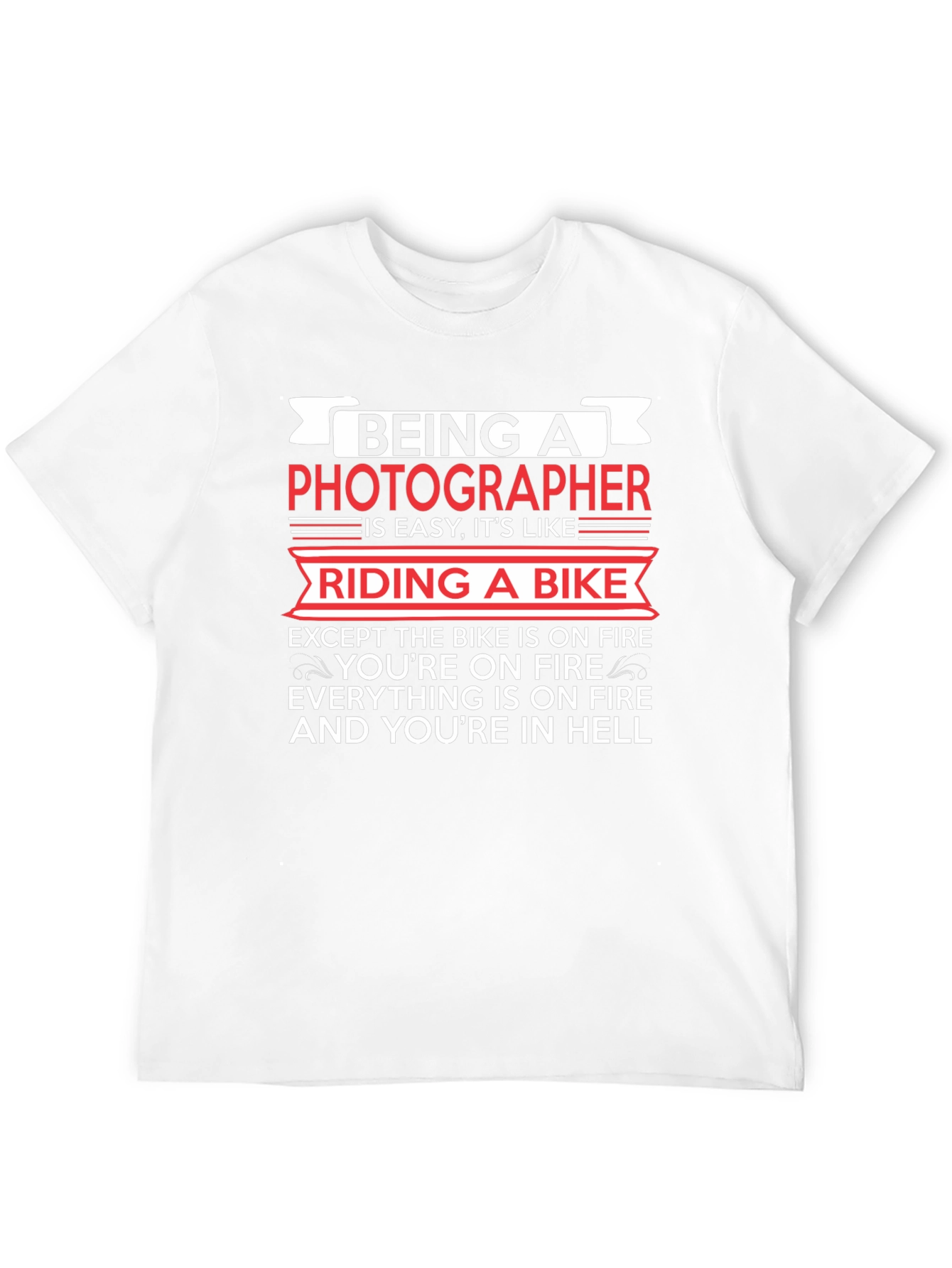Photographer T-Shirt: Riding a Bike in Hell Tee