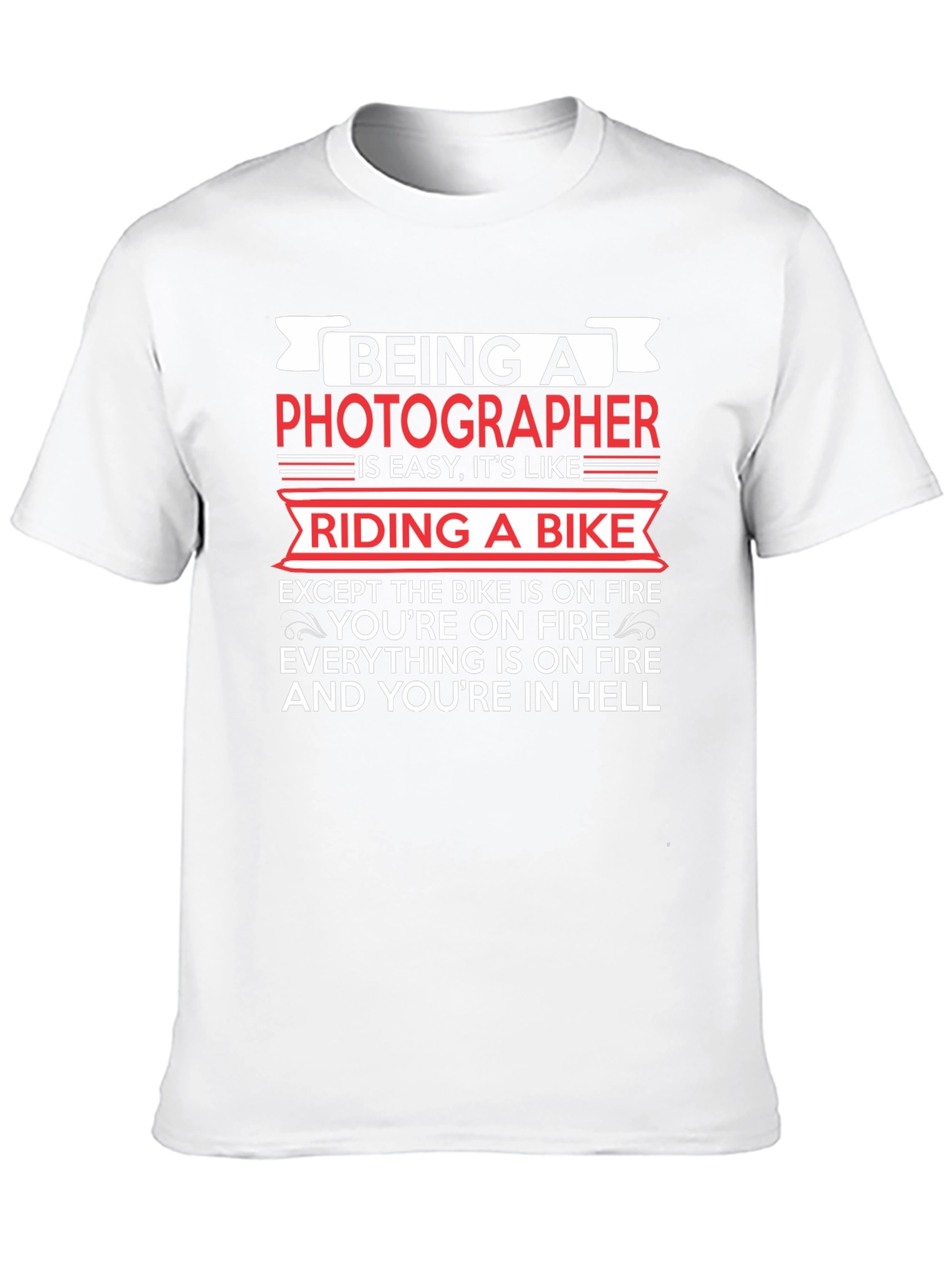 Photographer T-Shirt: Riding a Bike in Hell Tee