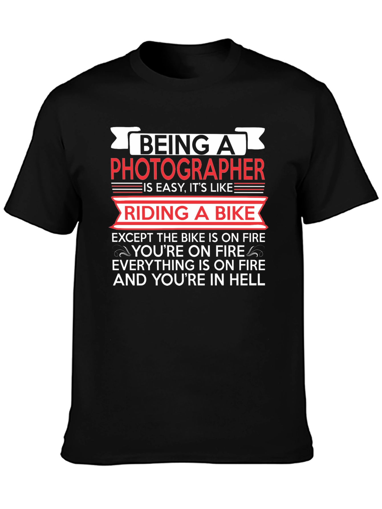 Photographer T-Shirt: Riding a Bike in Hell Tee