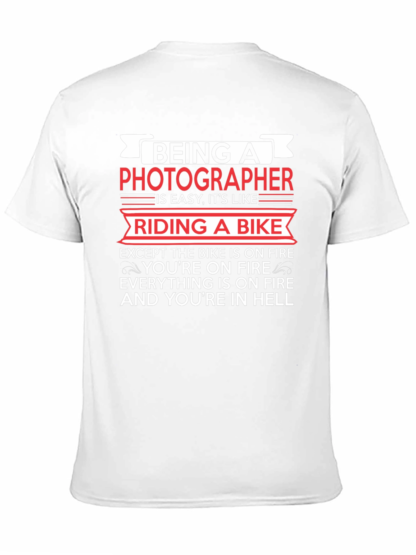 Photographer T-Shirt: Riding a Bike in Hell Tee