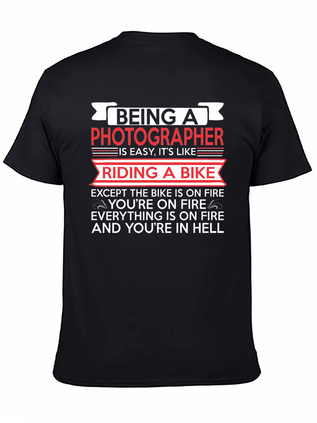 Photographer T-Shirt: Riding a Bike in Hell Tee