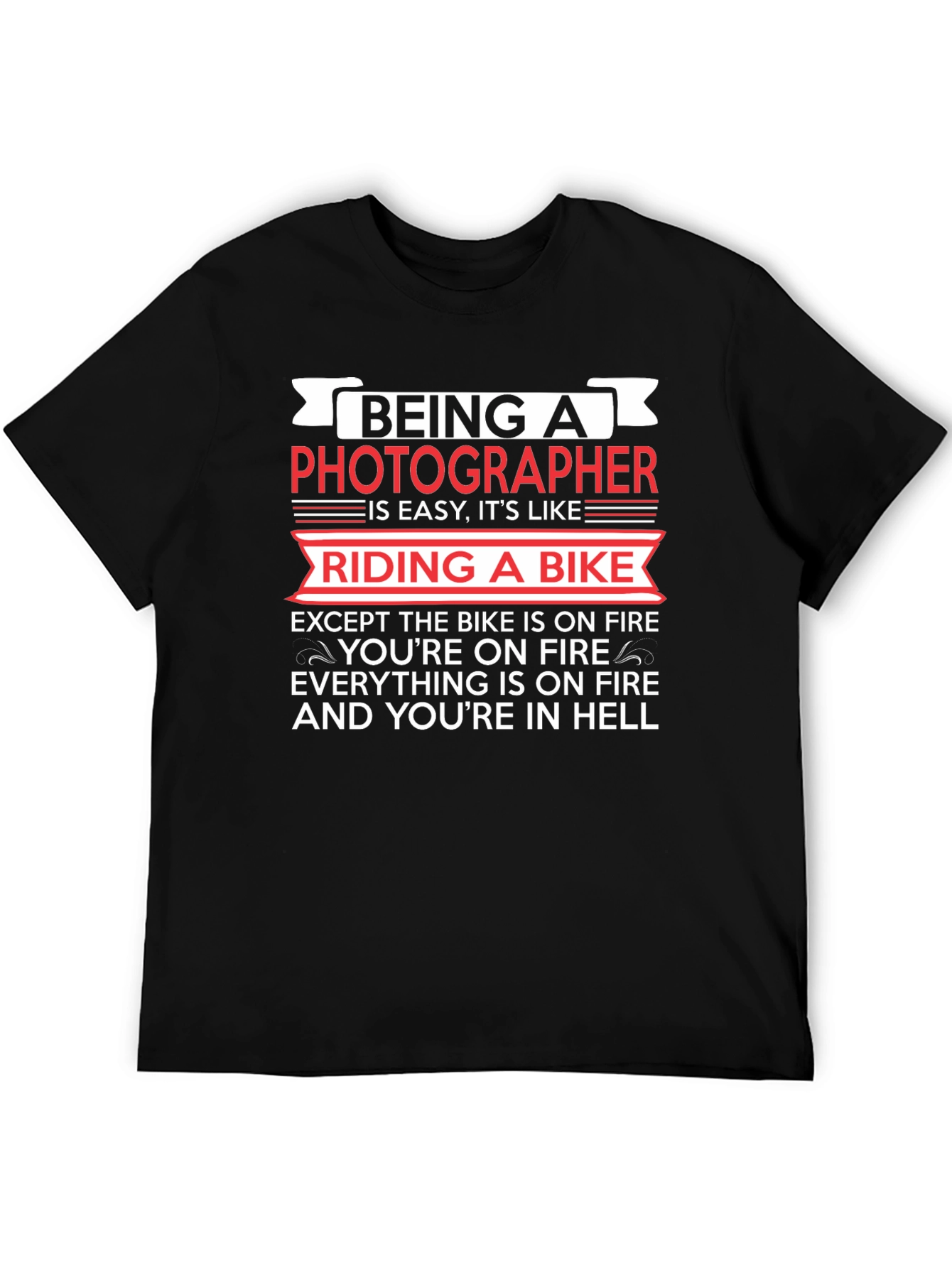 Photographer T-Shirt: Riding a Bike in Hell Tee