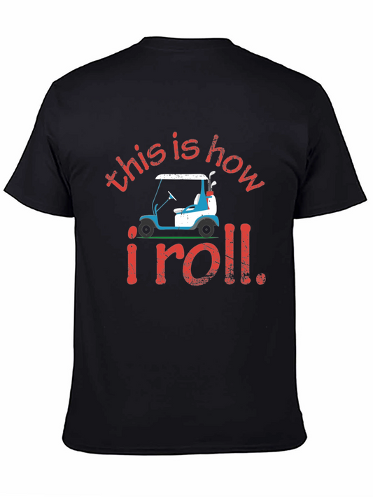 Golf Cart T-Shirt: This is How I Roll Tee