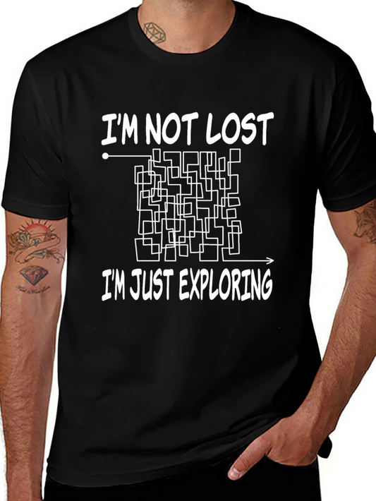 Im Not Lost Im Just Exploring T-Shirt