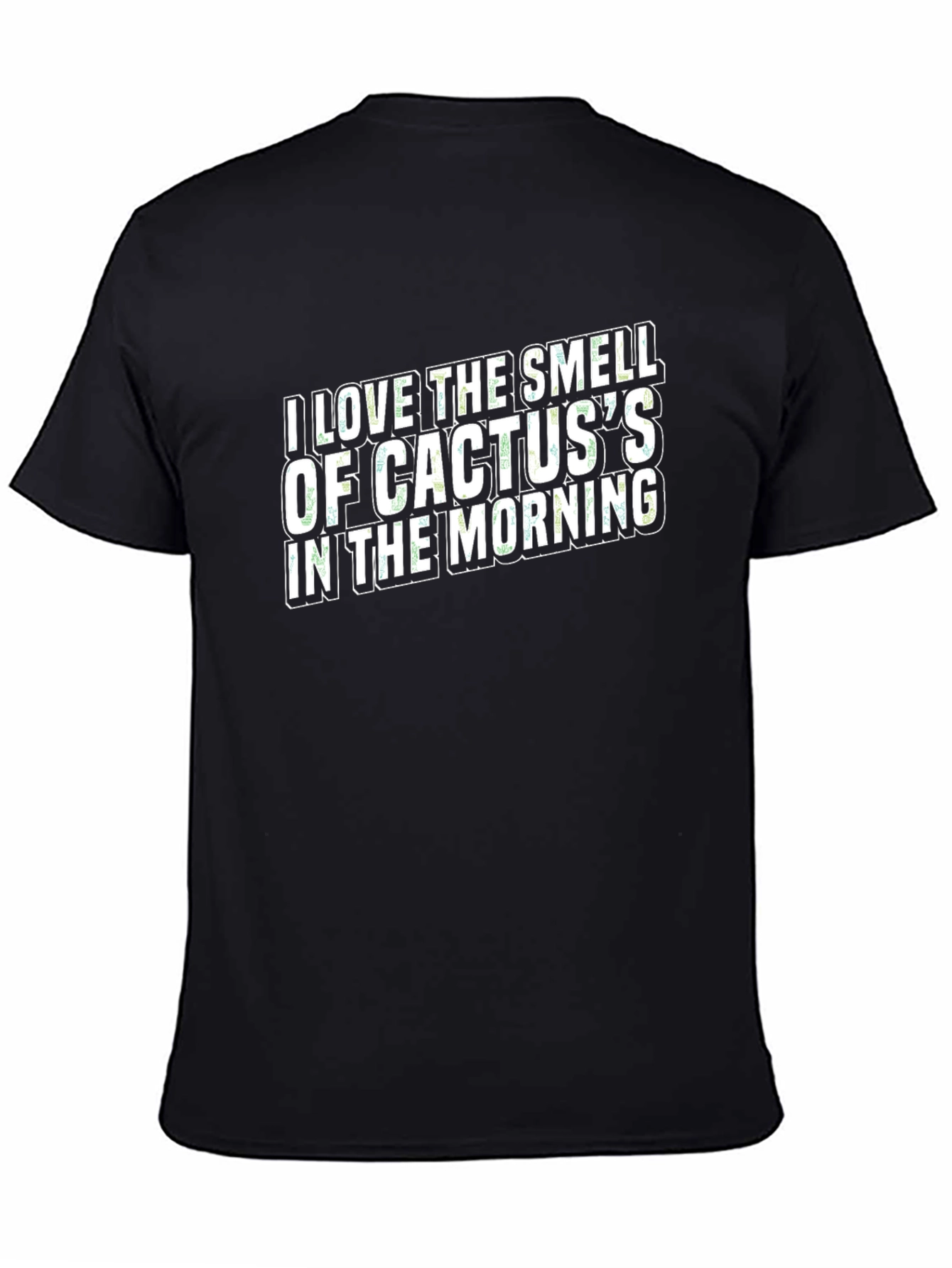 I Love The Smell of Cactus T-Shirt