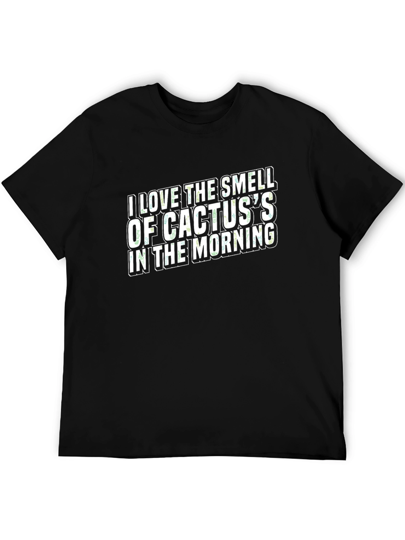 I Love The Smell of Cactus T-Shirt