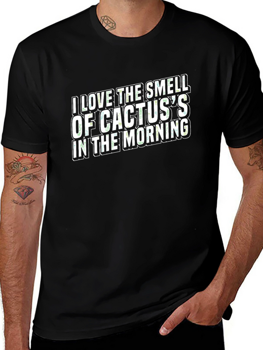 I Love The Smell of Cactus T-Shirt