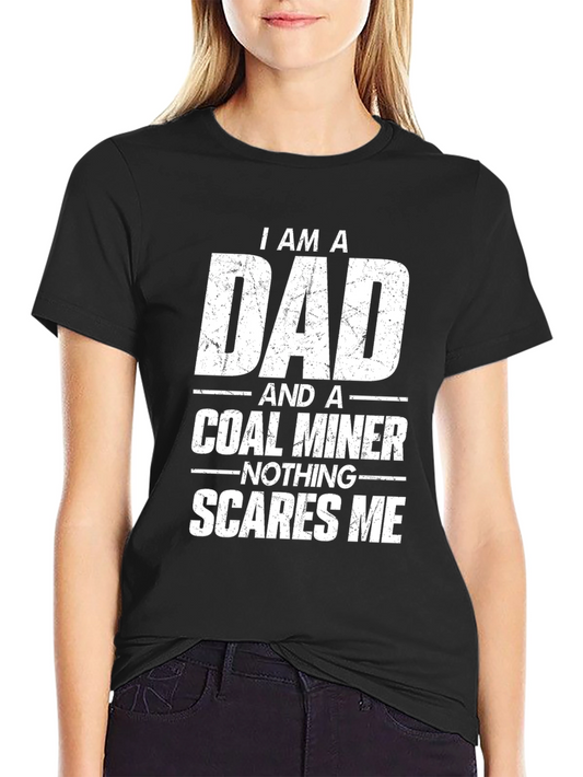 I am a Dad and a Coal Miner Graphic T-Shirt