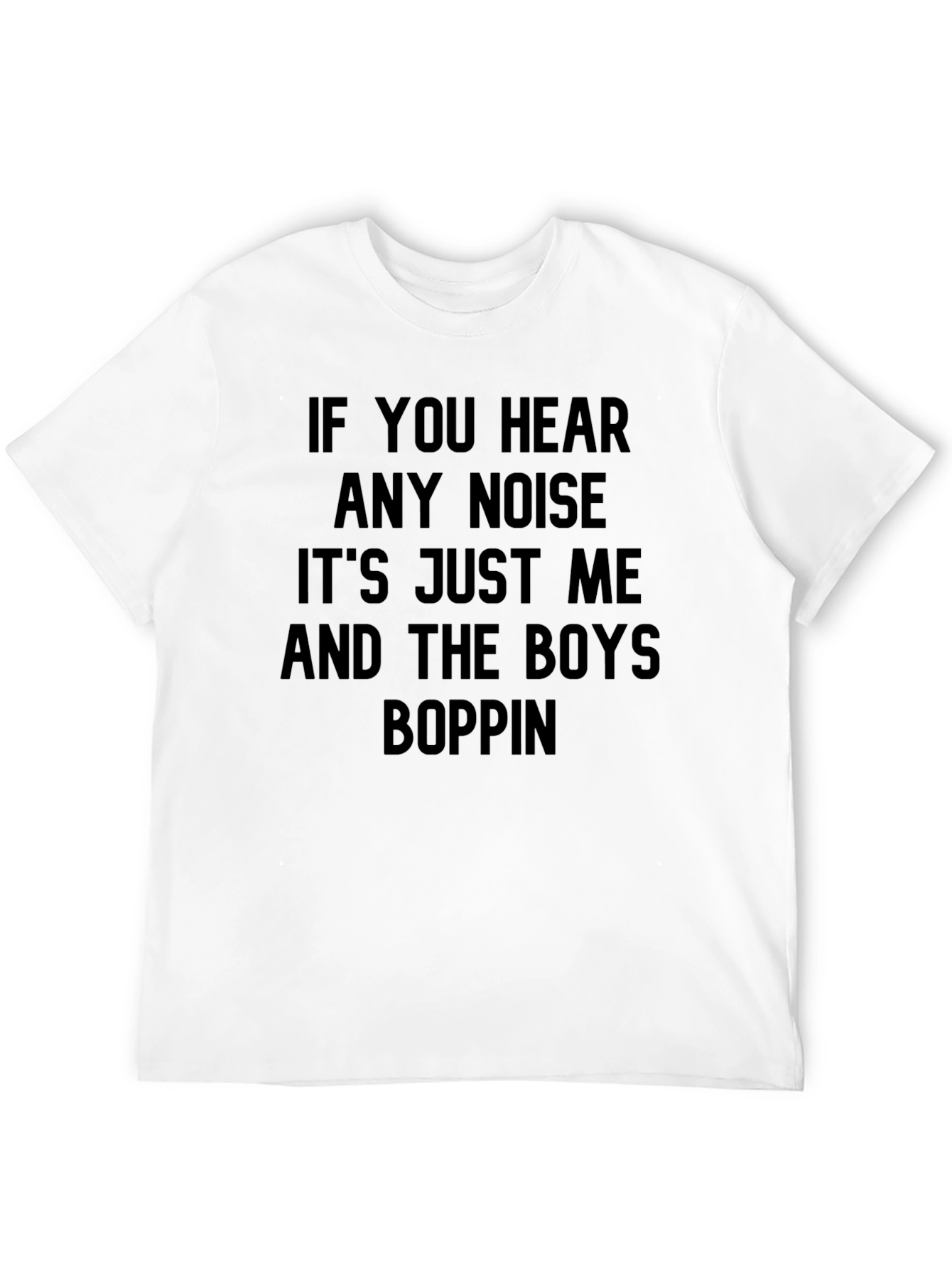 If You Hear Any Noise Boppin Graphic Tee