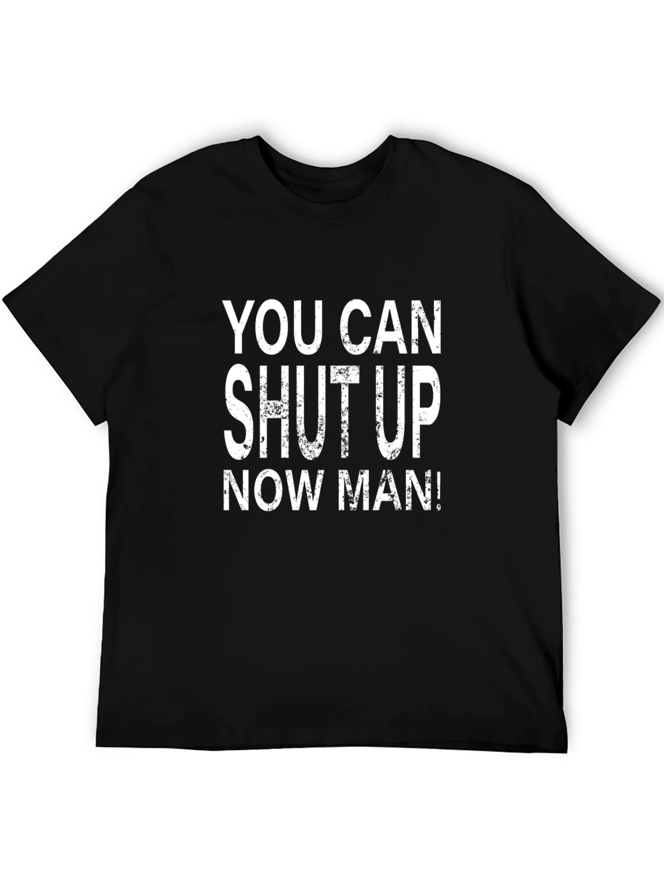 Shut Up Now Man! Graphic Tee