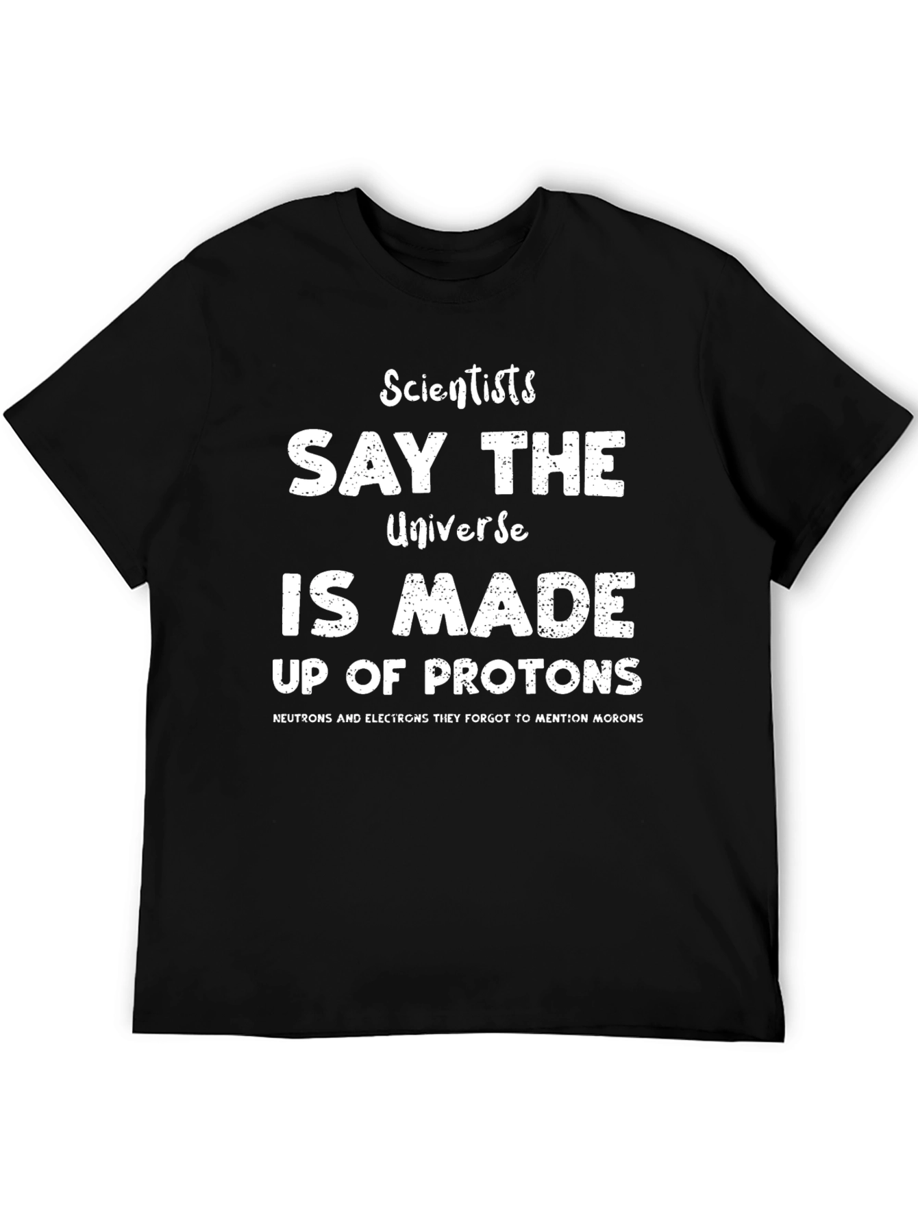 Funny Science T-Shirt - Universe Made of Protons