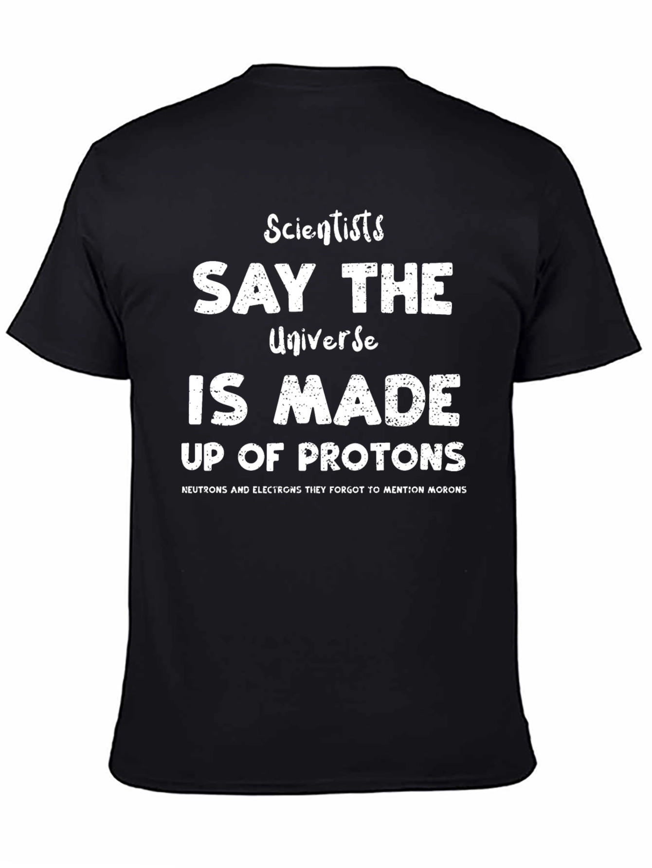 Funny Science T-Shirt - Universe Made of Protons