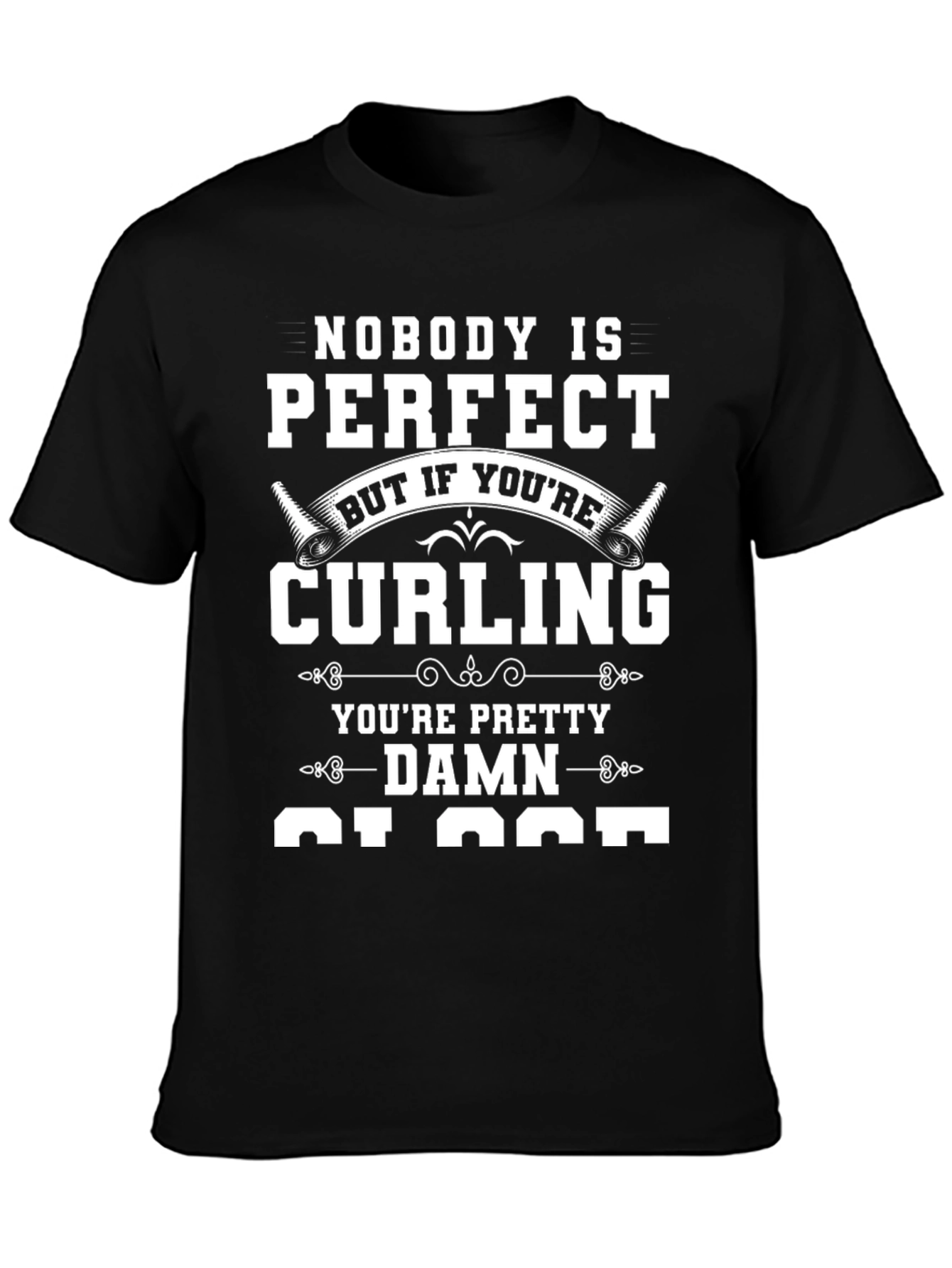 Nobody is Perfect Curling T-Shirt