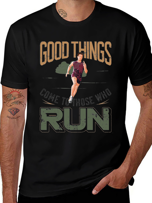 Good Things Come to Those Who Run T-Shirt