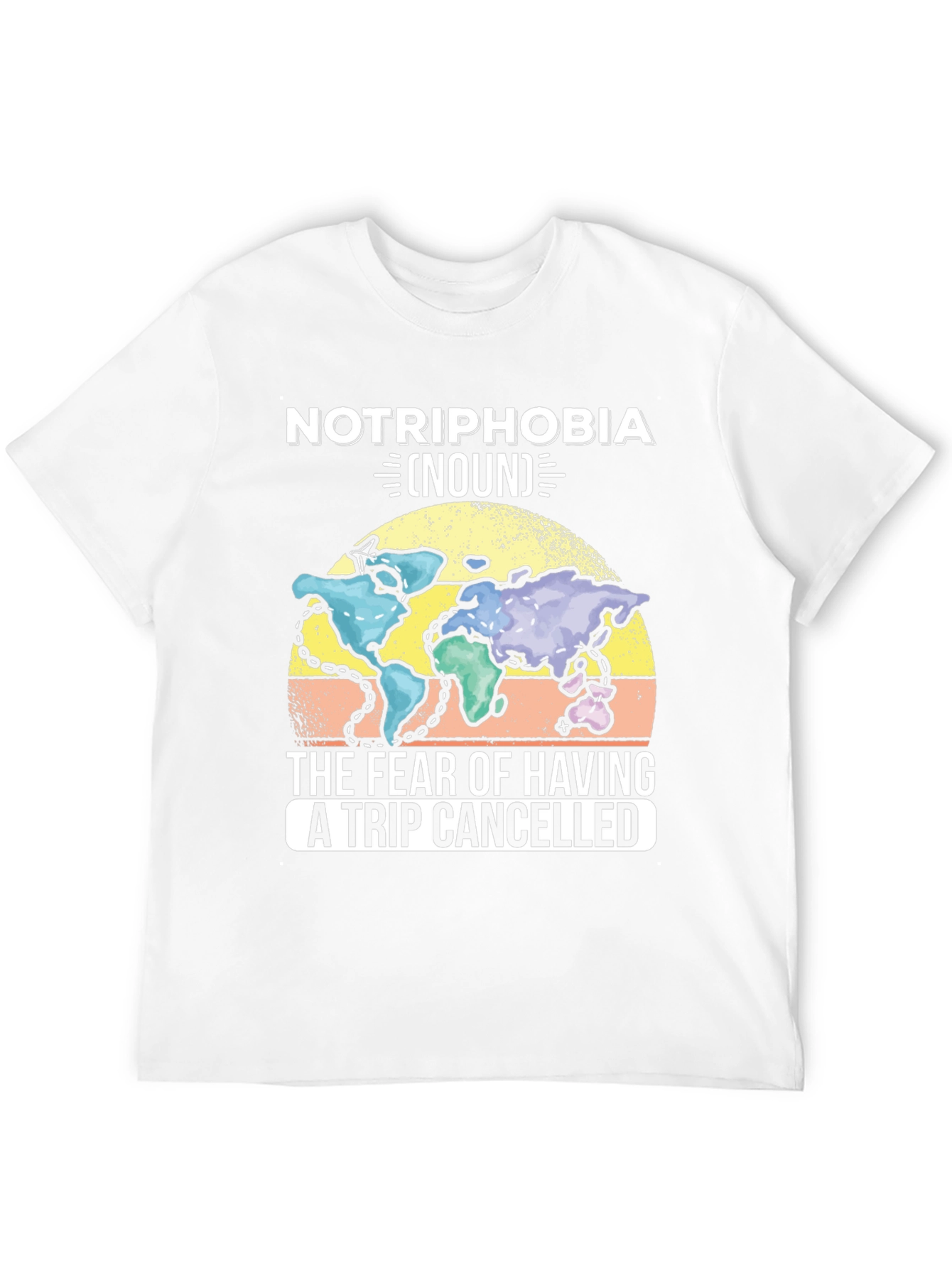 Notriphobia T-Shirt: Fear of Trip Cancellations