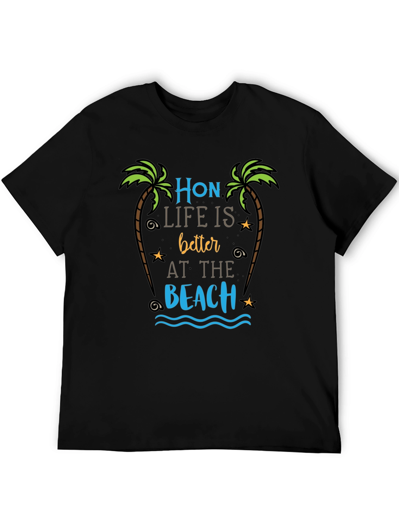 Hon Life is Better at the Beach T-Shirt