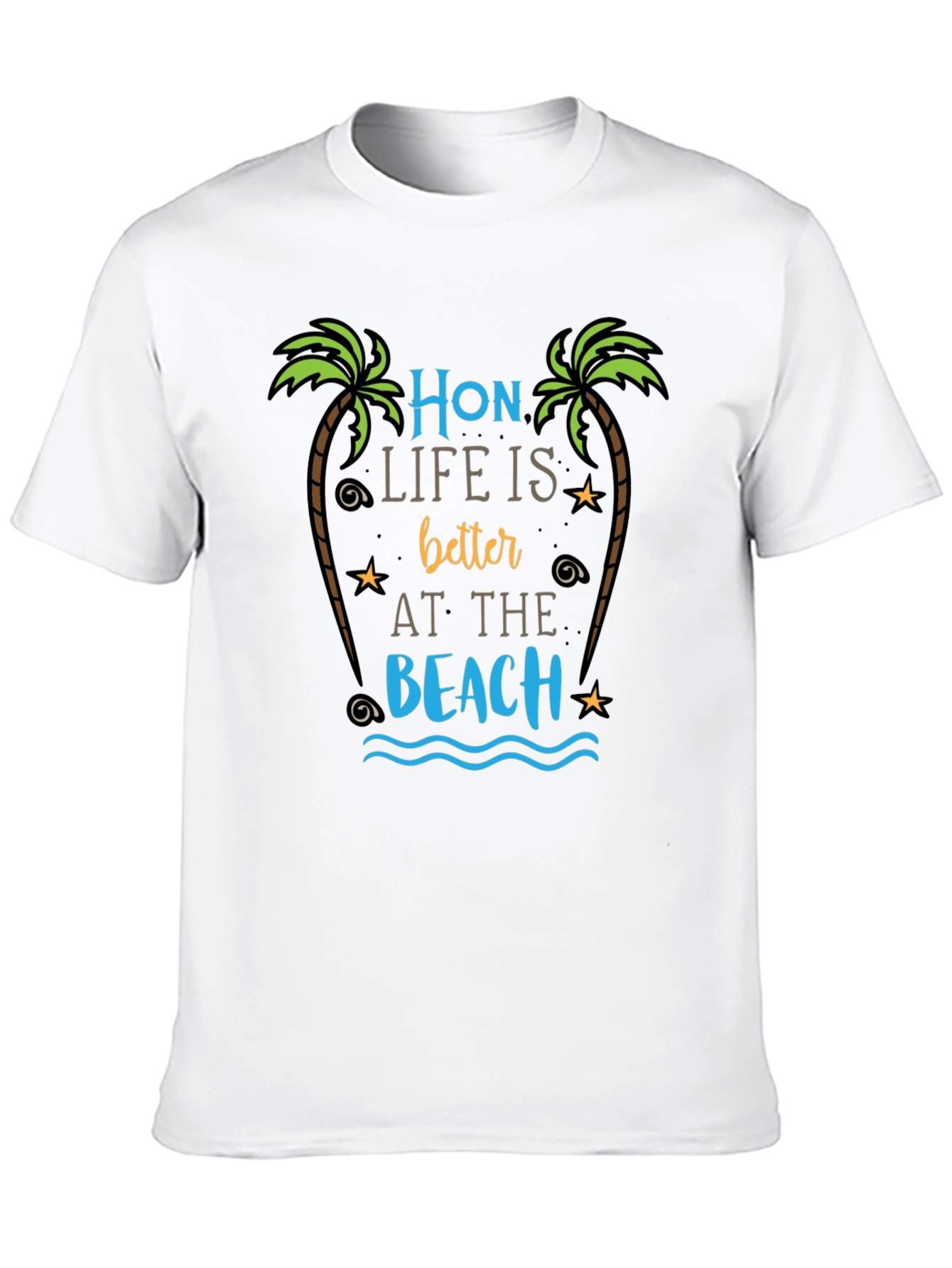 Hon Life is Better at the Beach T-Shirt
