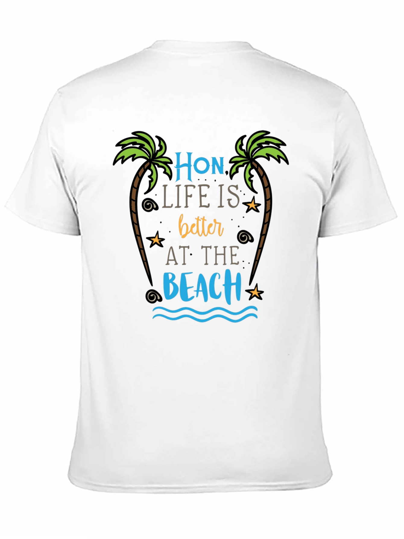 Hon Life is Better at the Beach T-Shirt