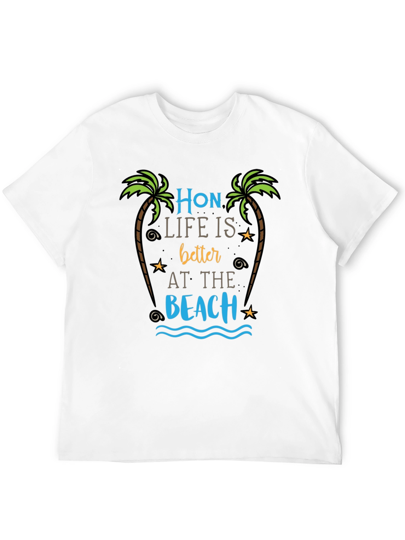 Hon Life is Better at the Beach T-Shirt