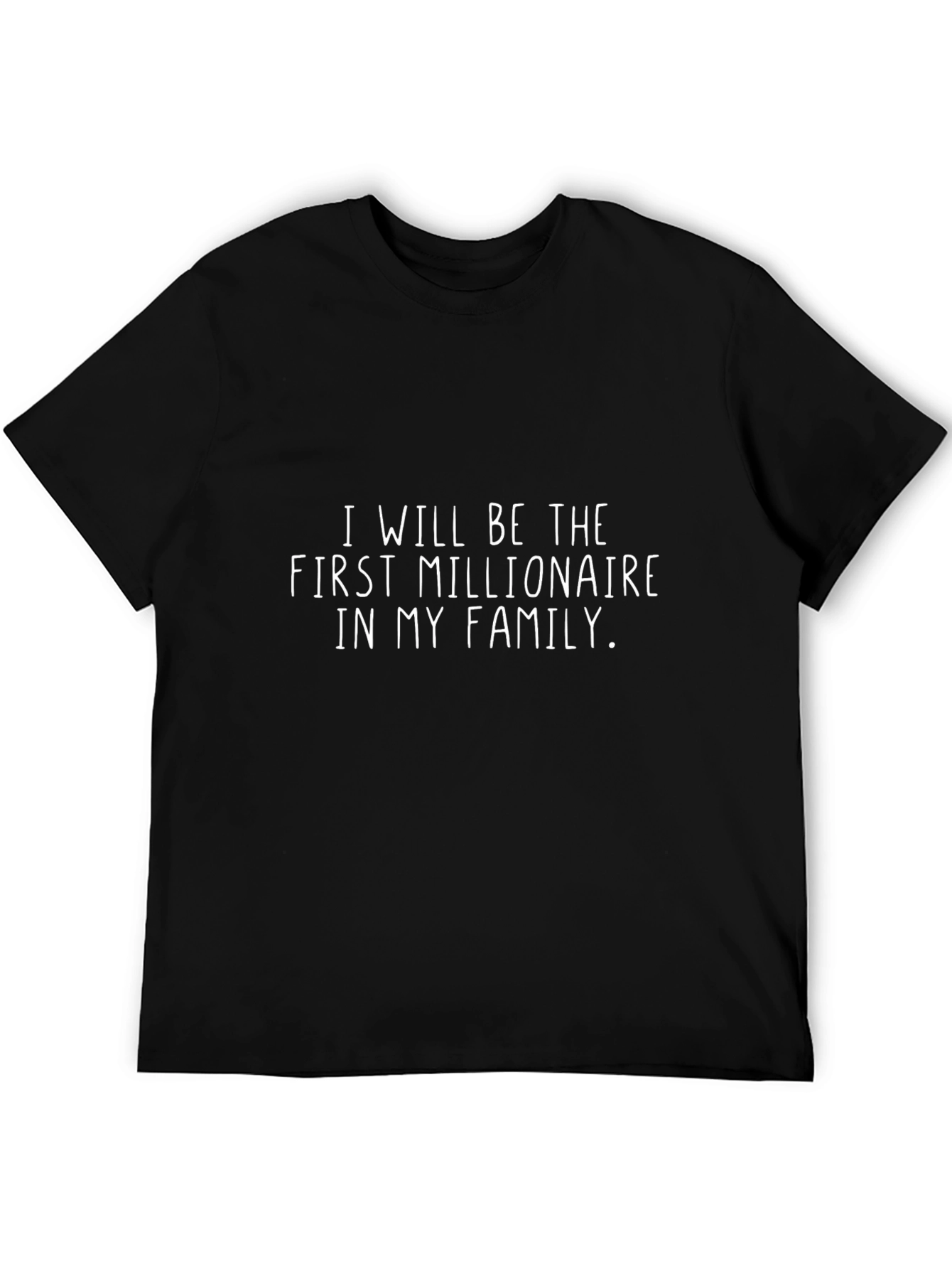 I Will Be The First Millionaire T-Shirt