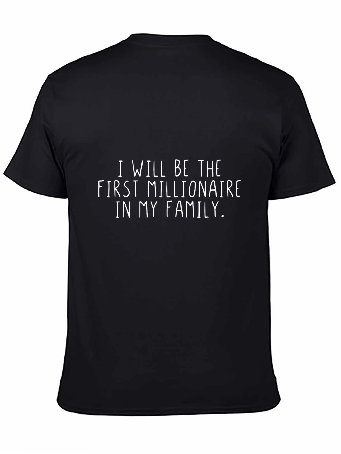 I Will Be The First Millionaire T-Shirt